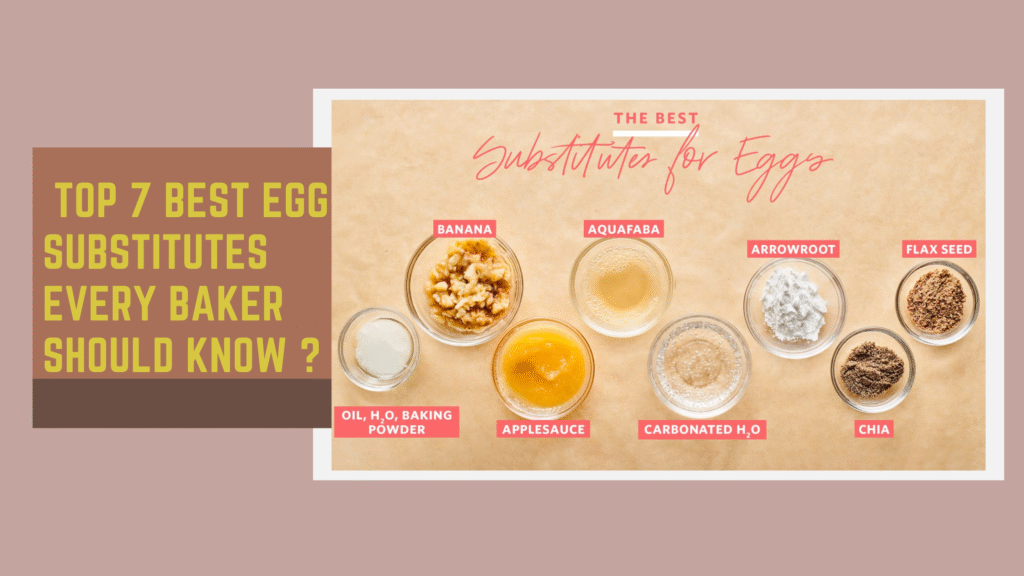 top 7 best Egg Substitutes every baker should know