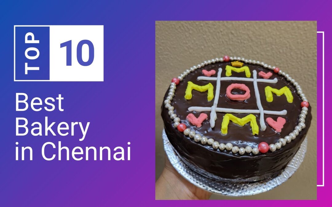 Top 10 best Bakery in Chennai you must try in 2025