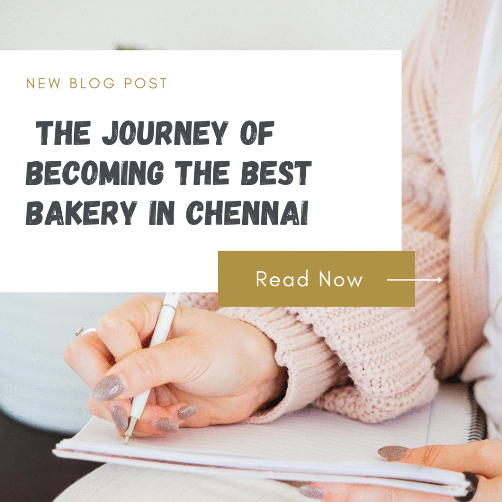The Journey of Becoming the Best Bakery in Chennai