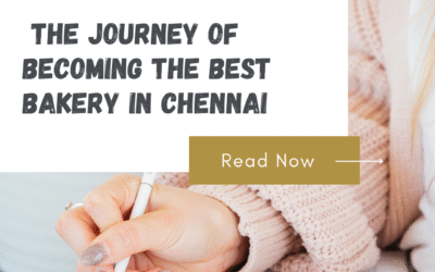 The Journey of Becoming The Best Bakery in Chennai in 2025